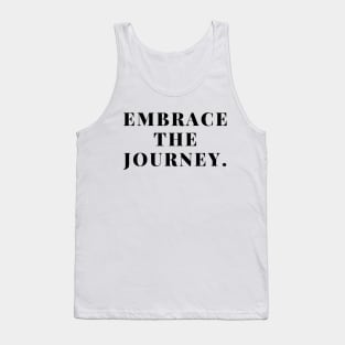 "Embrace the journey." Text Tank Top